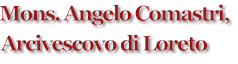 Sito di Mons. Angelo Comastri Arcivescovo di Loreto